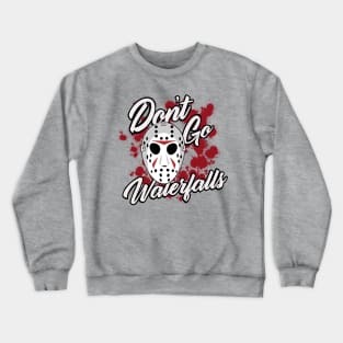 Don’t Go Jason Waterfalls Crewneck Sweatshirt